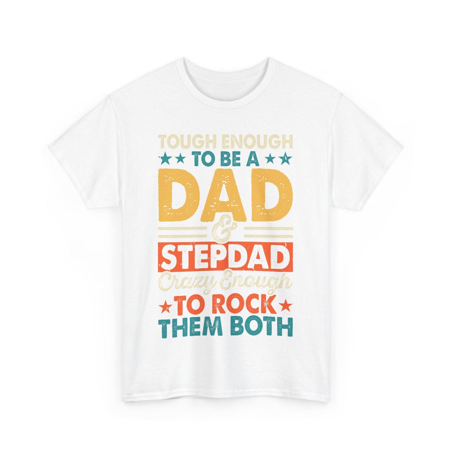 White t-shirt featuring bold, multicolored text that reads: “Tough enough to be a dad & stepdad, crazy enough to rock them both.” Designed with vintage-style fonts in yellow, red, green, and white. The playful and empowering message celebrates fathers and stepfathers with stars and stripes elements, making it a perfect gift for Father's Day or any dad who proudly takes on both roles with strength and humor. Ideal for casual wear, family gatherings, and dad appreciation events.
