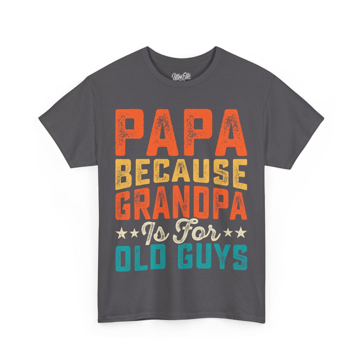 Papa because Grandpa is for Old Guys Tee Funny Dad Shirt Father’s Day Gift Husband Tee Front & Back Print Gift for Dad or Husband