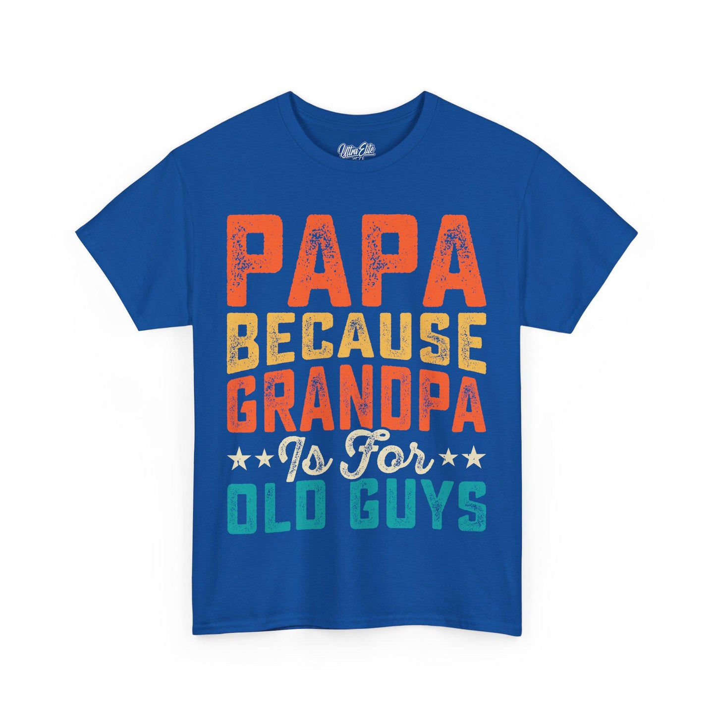 Papa because Grandpa is for Old Guys Tee Funny Dad Shirt Father’s Day Gift Husband Tee Front & Back Print Gift for Dad or Husband