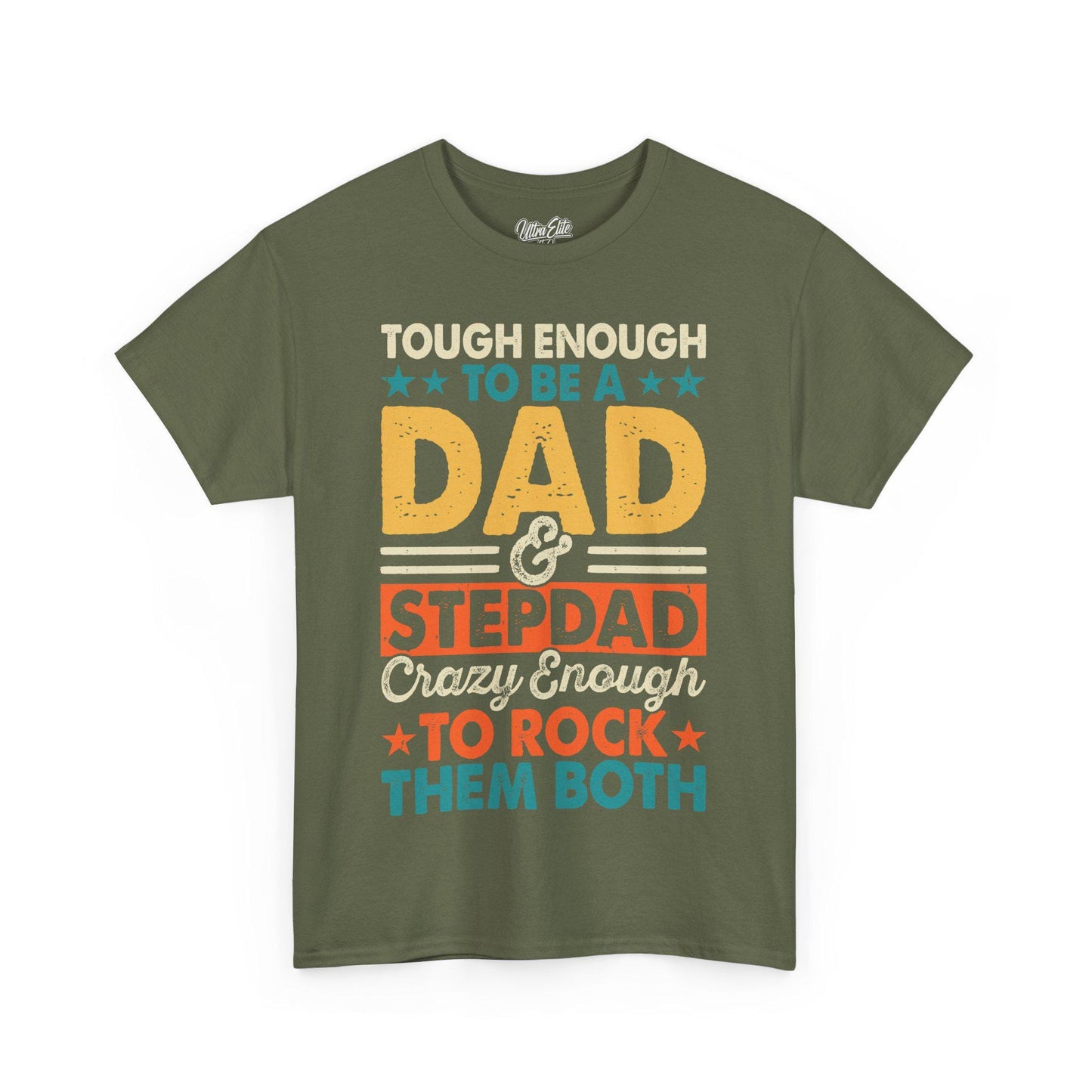 Military Green t-shirt featuring bold, multicolored text that reads: “Tough enough to be a dad & stepdad, crazy enough to rock them both.” Designed with vintage-style fonts in yellow, red, green, and white. The playful and empowering message celebrates fathers and stepfathers with stars and stripes elements, making it a perfect gift for Father's Day or any dad who proudly takes on both roles with strength and humor. Ideal for casual wear, family gatherings, and dad appreciation events.