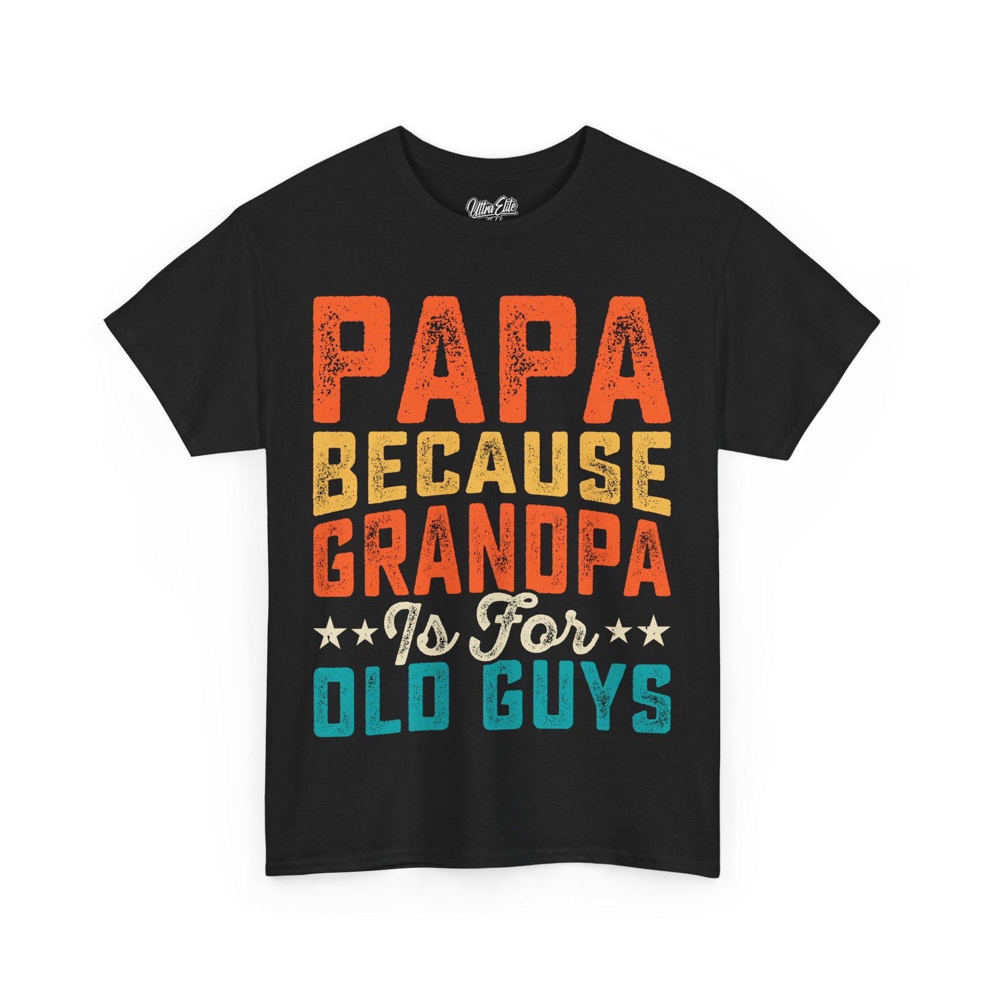 Papa because Grandpa is for Old Guys Tee Funny Dad Shirt Father’s Day Gift Husband Tee Front & Back Print Gift for Dad or Husband